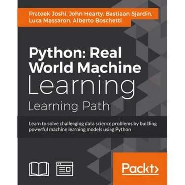 Python Real World Machine Learning: Real World Machine Learning: Take your Python Machine learning skills to the next level