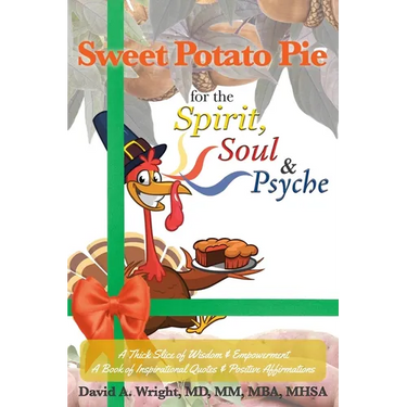 Sweet Potato Pie for the Spirit, Soul & Psyche: A Thick Slice of Wisdom and Empowerment A Book of Inspirational Quotes and Positive Affirmations