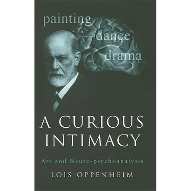 A Curious Intimacy: Art and Neuro-Psychoanalysis