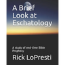 A Brief Look at Eschatology: A study of end-time Bible Prophecy