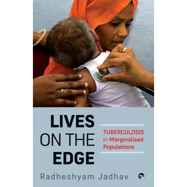 Lives on the Edge Tuberculosis in Marginalised Populations