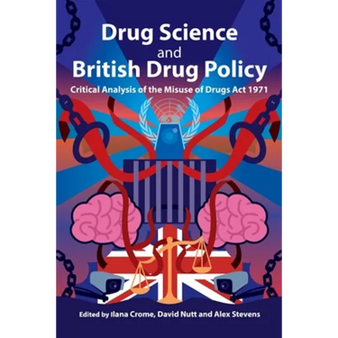 Drug Science and British Drug Policy: Critical Analysis of the Misuse of Drugs Act 1971
