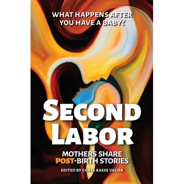 Second Labor: Mothers Share POST-Birth Stories