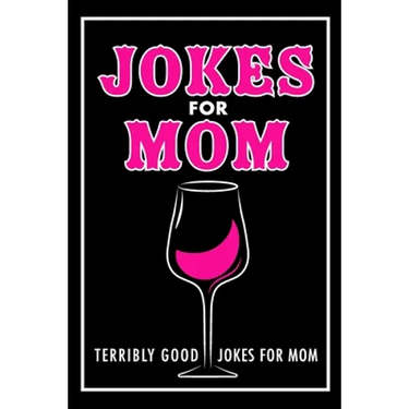 Jokes For Mom: Terribly Good jokes for mom Great Mom gifts, Mom Birthday Gift