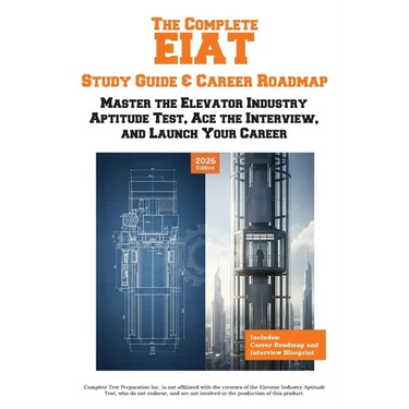The Complete EIAT Study Guide & Career Roadmap: Master the Elevator Industry Aptitude Test, Ace the Interview, and Launch Your Career