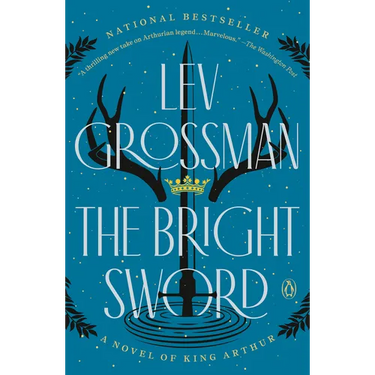 The Bright Sword: A Novel of King Arthur