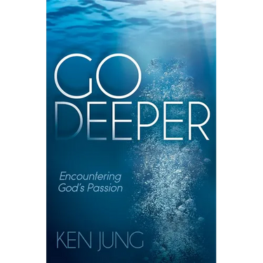 Go Deeper: Encountering God's Passion