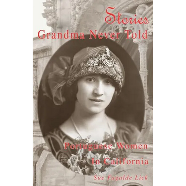Stories Grandma Never Told: Portuguese Women in California