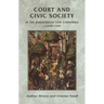 Court and Civic Society in the Burgundian Low Countries C.1420-1530