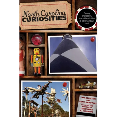 North Carolina Curiosities: Quirky Characters, Roadside Oddities & Other Offbeat Stuff
