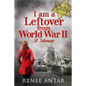 I Am a Leftover from World War 2: A Memoir