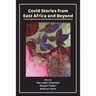 Covid Stories from East Africa and Beyond: Lived Experiences and Forward-Looking Reflections