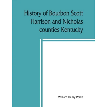 History of Bourbon, Scott, Harrison and Nicholas counties, Kentucky