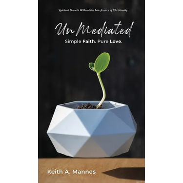 UnMediated: Spiritual Growth Without the Interference of Christianity