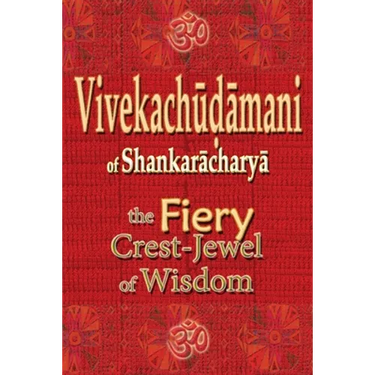 Vivekachudamani of Shankaracharya: the Fiery Crest-Jewel of Wisdom