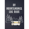 RV Maintenance Log Book: Routine Maintenance Checklist & Repair Record