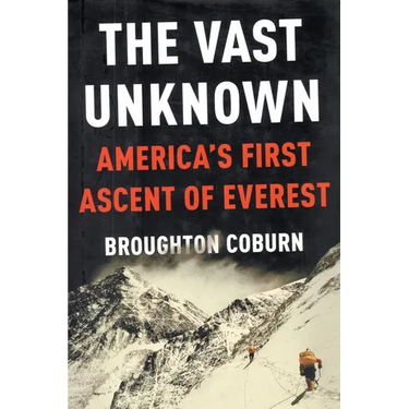 The Vast Unknown: America's First Ascent of Everest