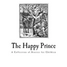 The Happy Prince: And Other Tales