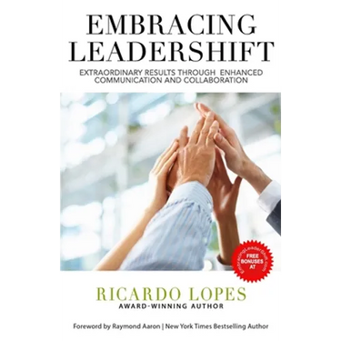Embracing Leadershift: Extraordinary Results Through Enhanced Communication and Collaboration