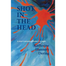 Shot in the Head a Sister's Memoir, a Brother's Struggle