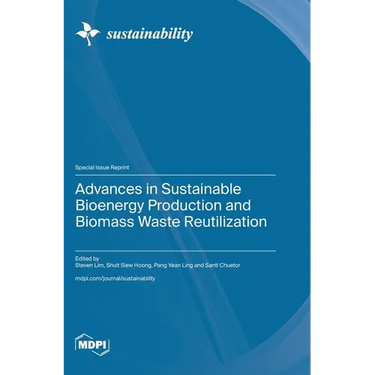 Advances in Sustainable Bioenergy Production and Biomass Waste Reutilization