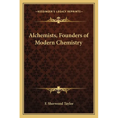 Alchemists, Founders of Modern Chemistry