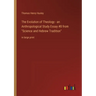 The Evolution of Theology - an Anthropological Study Essay #8 from Science and Hebrew Tradition: in large print