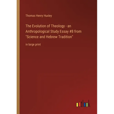 The Evolution of Theology - an Anthropological Study Essay #8 from Science and Hebrew Tradition: in large print