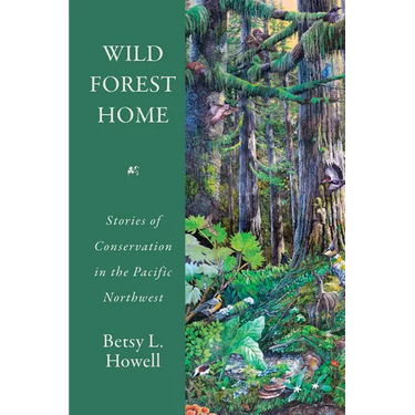 Wild Forest Home: Stories of Conservation in the Pacific Northwest