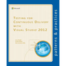 Testing for Continuous Delivery with Visual Studio 2012