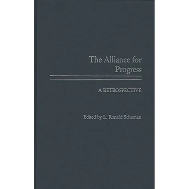 The Alliance for Progress: A Retrospective