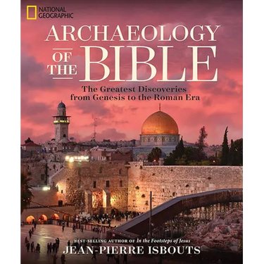 Archaeology of the Bible: The Greatest Discoveries from Genesis to the Roman Era