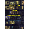 Everyday Life in the Spectacular City: Making Home in Dubai