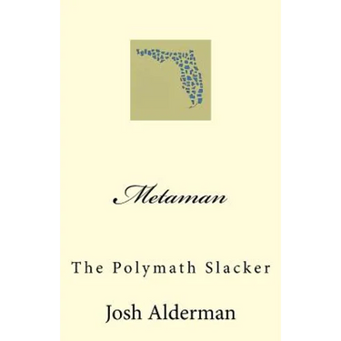 Metaman: The Polymath Slacker