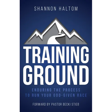 Training Ground: Enduring the Process to Run Your God-Given Race