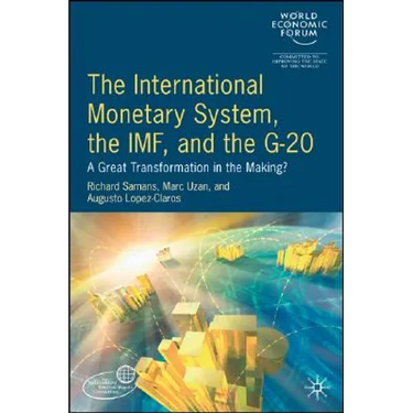 The International Monetary System, the IMF and the G20: A Great Transformation in the Making?