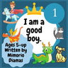 I am a good boy: an educational picture book for kids ages 5 to 10