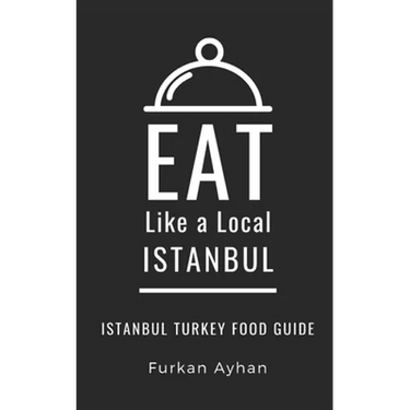 Eat Like a Local-Istanbul: Istanbul Food Guide