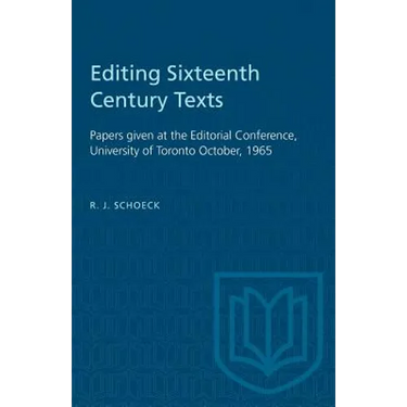 Editing Sixteenth Century Texts: Papers given at the Editorial Conference, University of Toronto October, 1965
