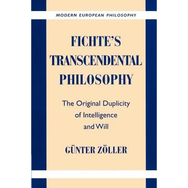 Fichte's Transcendental Philosophy: The Original Duplicity of Intelligence and Will