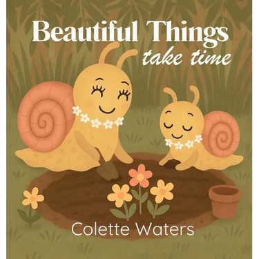 Beautiful Things Take Time