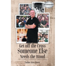 Get off the Cross, Someone Else Needs the Wood: The Growin' of a Roamin' Catholic Priest