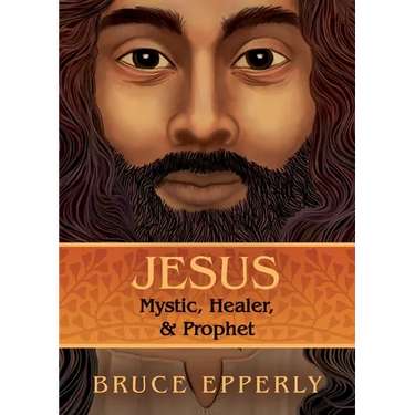 Jesus: Mystic, Healer, and Prophet