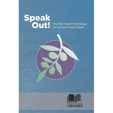 Speak Out! the MSU Student Anthology on Civil and Human Rights