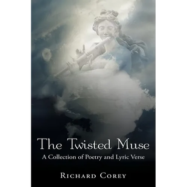 The Twisted Muse: A Collection of Poetry and Lyric Verse