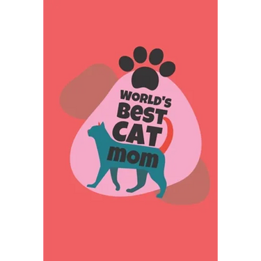 world's best cat mom: cat mom-cat mom notebook-cat mom journal-cat mom gifts for women-i love my cat