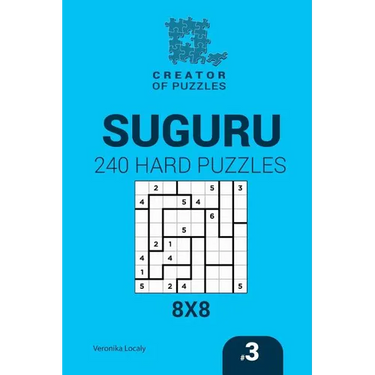 Creator of puzzles - Suguru 240 Hard Puzzles 8x8 (Volume 3)