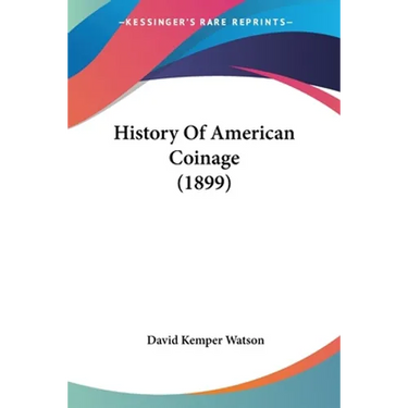 History Of American Coinage (1899)