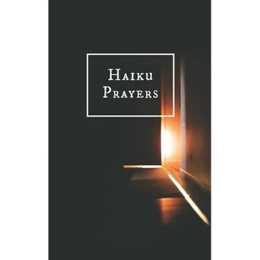 Haiku Prayers