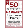 50 Successful Harvard Application Essays, 6th Edition: What Worked for Them Can Help You Get Into the College of Your Choice
